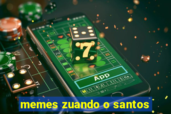 memes zuando o santos